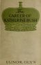 [Gutenberg 40893] • The Career of Katherine Bush